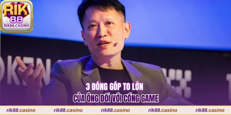 3 đóng góp to lớn của ông đối với cổng game