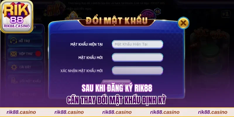 Cần thay đổi mật khẩu định kỳ sau khi đăng ký Rik88 