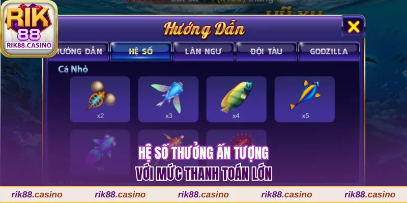 Hệ số thưởng ấn tượng với mức thanh toán lớn