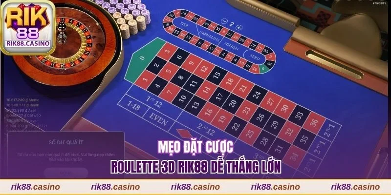 Roulette 3D Rik88 Có Cách Chơi Dễ Thắng, Ăn Thưởng Cực Đậm 3 Mẹo đặt cược dễ thắng lớn