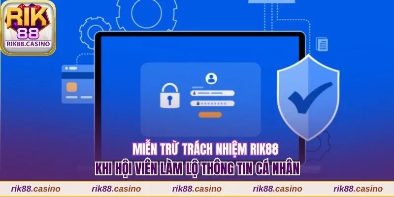 Miễn Trừ Trách Nhiệm Rik88 Giới Hạn Trách Nhiệm Cổng Game 3 Miễn trách nhiệm khi người chơi không tự bảo mật thông tin