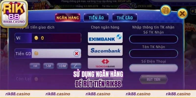 Cách Rút Tiền Rik88 Nhanh Chóng Hoàn Thành Trong 5 Phút 1 Sử dụng ngân hàng để rút tiền Rik88