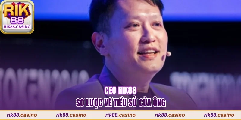 Vài nét về tiểu sử CEO Rik88