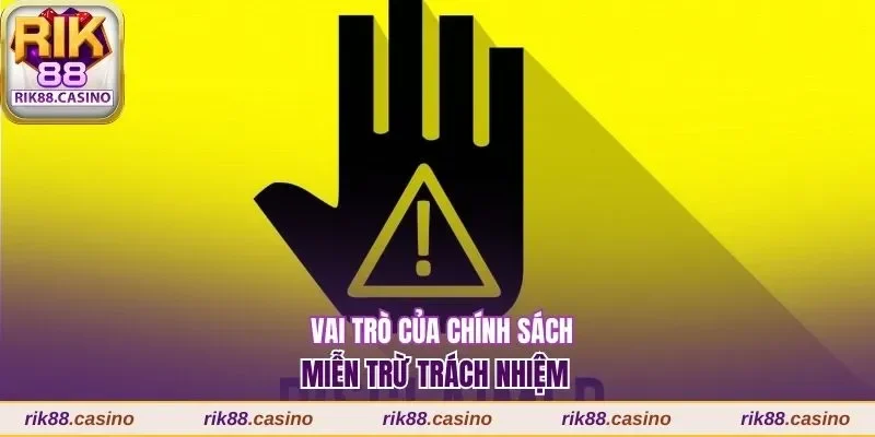 Miễn Trừ Trách Nhiệm Rik88 Giới Hạn Trách Nhiệm Cổng Game 1 Vai trò của chính sách miễn trừ trách nhiệm Rik88